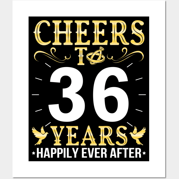 Cheers To 36 Years Happily Ever After Married Wedding Wall Art by Cowan79